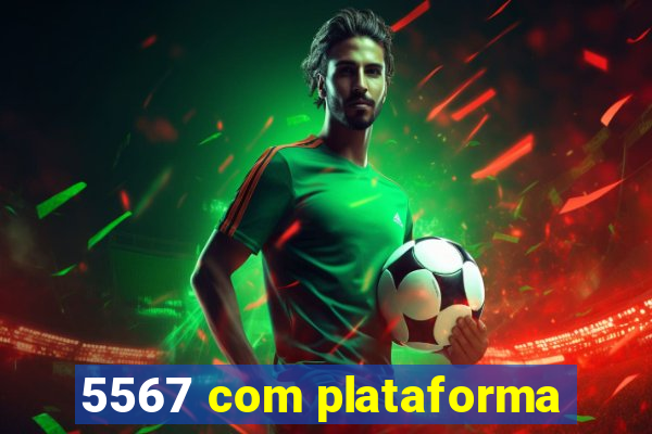 5567 com plataforma